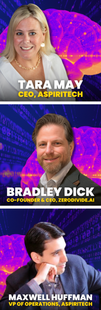 Aspiritech CEO Tara May, zerodivide.ai CEO Bradley Dick, and Aspiritech VP of Operations Maxwell Huffman.